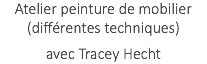Atelier peinture de mobilier (différentes techniques) avec Tracey Hecht
