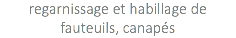 regarnissage et habillage de fauteuils, canapés